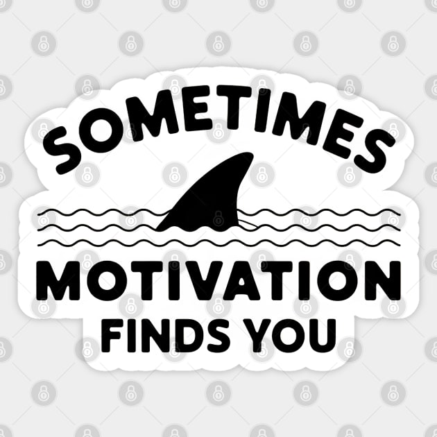 Sometimes Motivation Finds You Sticker by MakerMind8.2